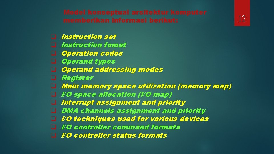 Model konseptual arsitektur komputer memberikan informasi berikut: q q q q Instruction set Instruction