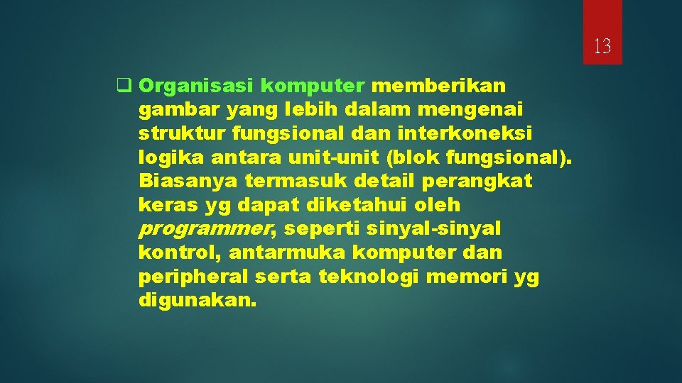 13 q Organisasi komputer memberikan gambar yang lebih dalam mengenai struktur fungsional dan interkoneksi