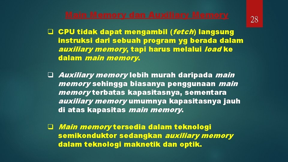 Main Memory dan Auxiliary Memory q CPU tidak dapat mengambil (fetch) langsung instruksi dari