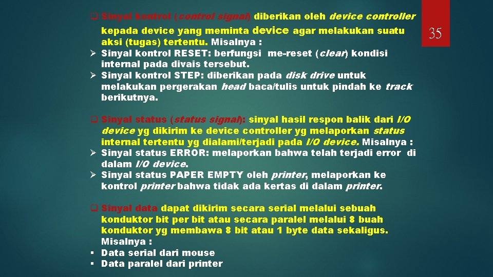 q Sinyal kontrol (control signal) diberikan oleh device controller kepada device yang meminta device