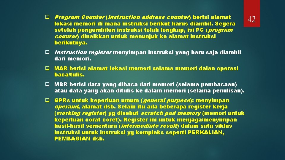 q Program Counter (instruction address counter) berisi alamat lokasi memori di mana instruksi berikut
