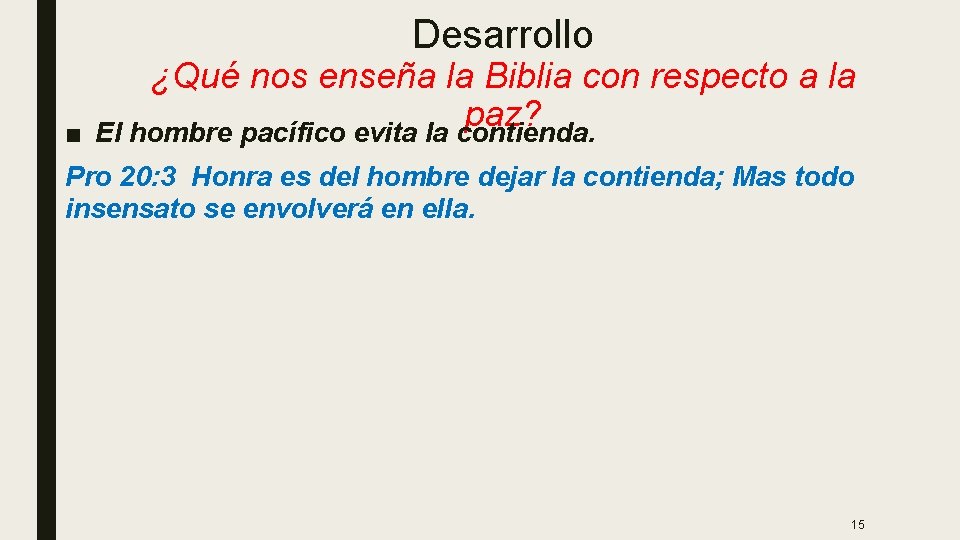 Desarrollo ■ ¿Qué nos enseña la Biblia con respecto a la paz? El hombre Desarrollo ■ ¿Qué nos enseña la Biblia con respecto a la paz? El hombre