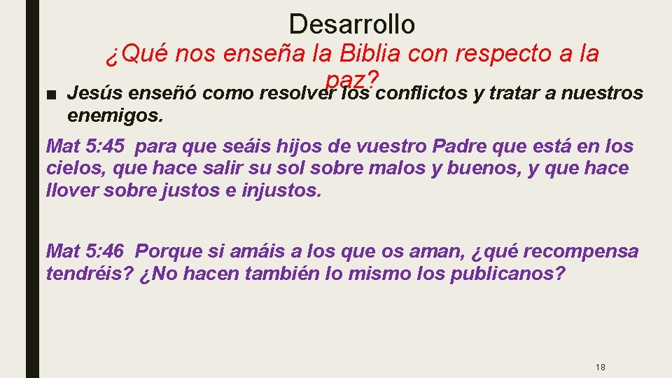 Desarrollo ■ ¿Qué nos enseña la Biblia con respecto a la paz? Jesús enseñó Desarrollo ■ ¿Qué nos enseña la Biblia con respecto a la paz? Jesús enseñó