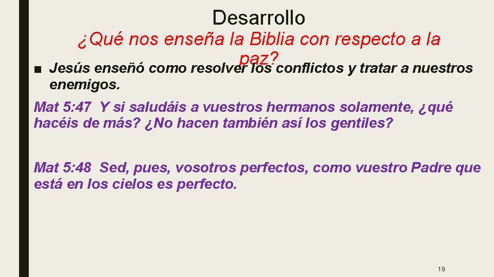 Desarrollo ■ ¿Qué nos enseña la Biblia con respecto a la paz? Jesús enseñó Desarrollo ■ ¿Qué nos enseña la Biblia con respecto a la paz? Jesús enseñó