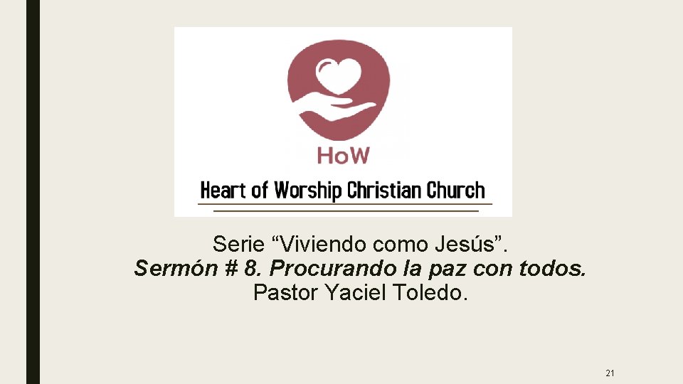 Serie “Viviendo como Jesús”. Sermón # 8. Procurando la paz con todos. Pastor Yaciel Serie “Viviendo como Jesús”. Sermón # 8. Procurando la paz con todos. Pastor Yaciel