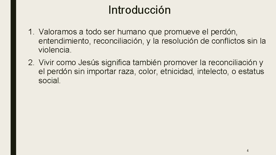 Introducción 1. Valoramos a todo ser humano que promueve el perdón, entendimiento, reconciliación, y Introducción 1. Valoramos a todo ser humano que promueve el perdón, entendimiento, reconciliación, y
