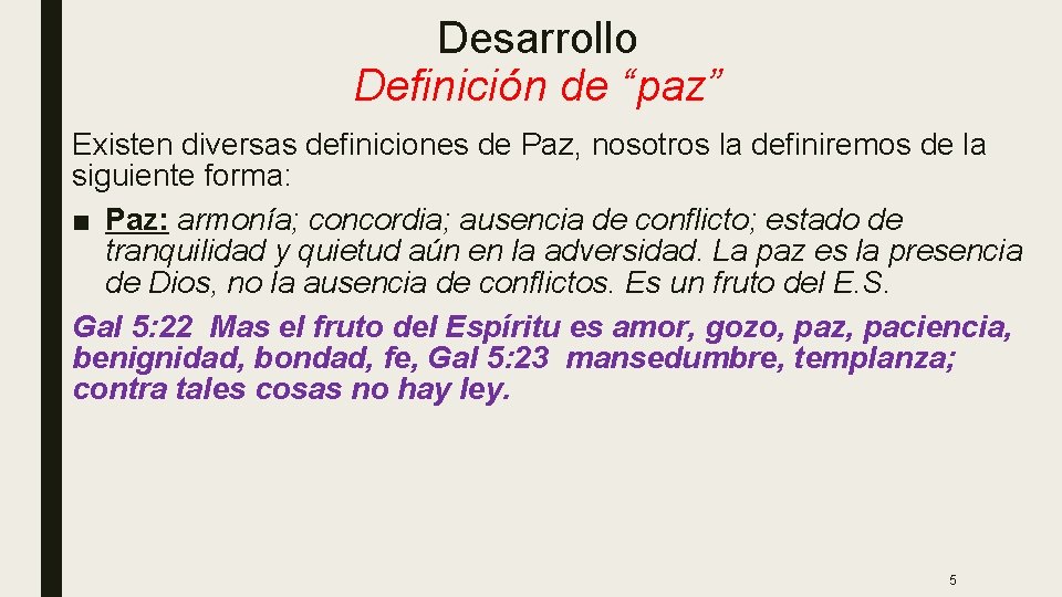 Desarrollo Definición de “paz” Existen diversas definiciones de Paz, nosotros la definiremos de la Desarrollo Definición de “paz” Existen diversas definiciones de Paz, nosotros la definiremos de la