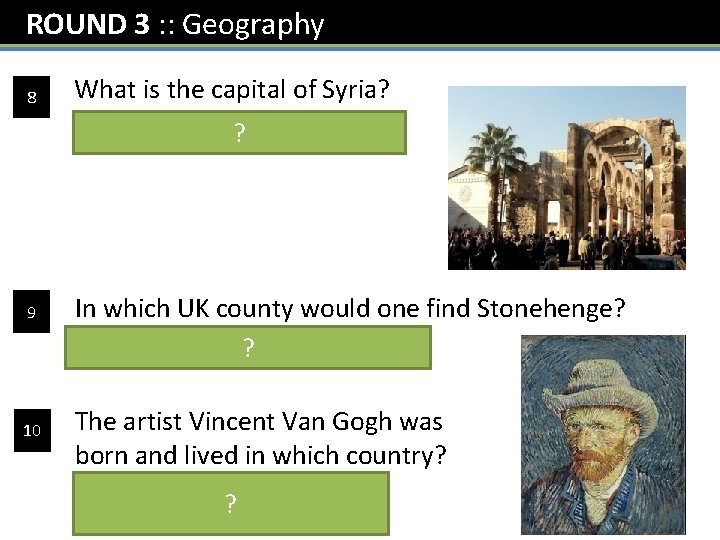 ROUND 3 : : Geography 8 9 10 What is the capital of Syria?