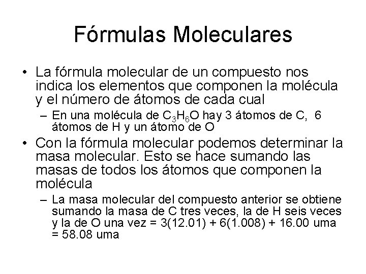 Fórmulas Moleculares • La fórmula molecular de un compuesto nos indica los elementos que