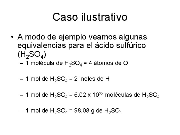 Caso ilustrativo • A modo de ejemplo veamos algunas equivalencias para el ácido sulfúrico