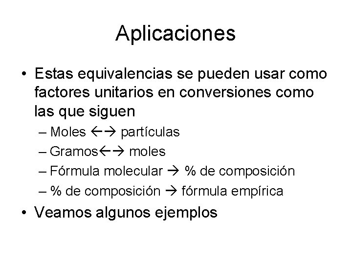 Aplicaciones • Estas equivalencias se pueden usar como factores unitarios en conversiones como las