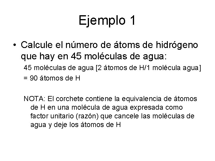 Ejemplo 1 • Calcule el número de átoms de hidrógeno que hay en 45