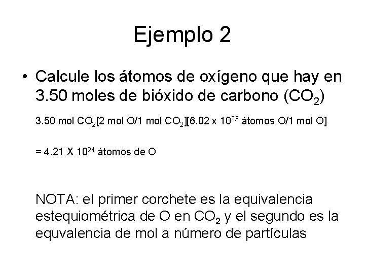 Ejemplo 2 • Calcule los átomos de oxígeno que hay en 3. 50 moles