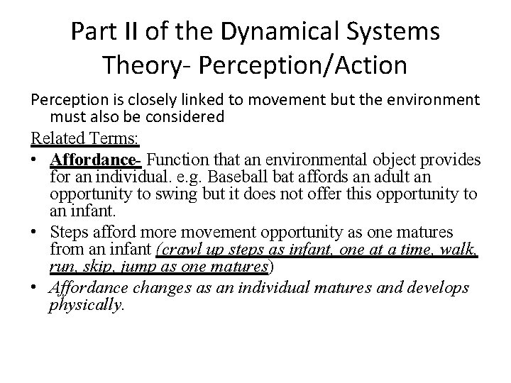 Part II of the Dynamical Systems Theory- Perception/Action Perception is closely linked to movement