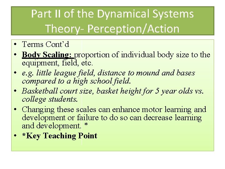 Part II of the Dynamical Systems Theory- Perception/Action • Terms Cont’d • Body Scaling: