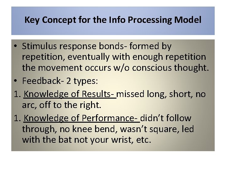 Key Concept for the Info Processing Model • Stimulus response bonds- formed by repetition,