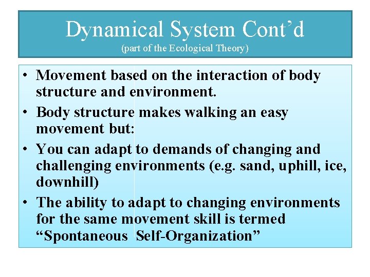 Dynamical System Cont’d (part of the Ecological Theory) • Movement based on the interaction