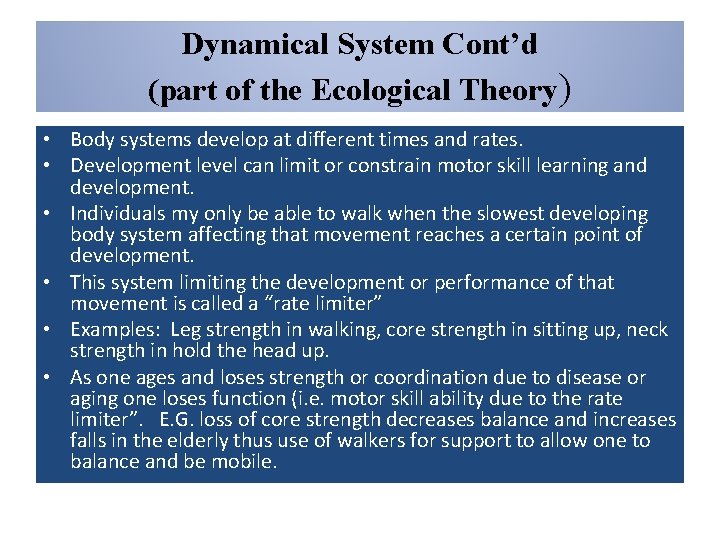 Dynamical System Cont’d (part of the Ecological Theory) • Body systems develop at different