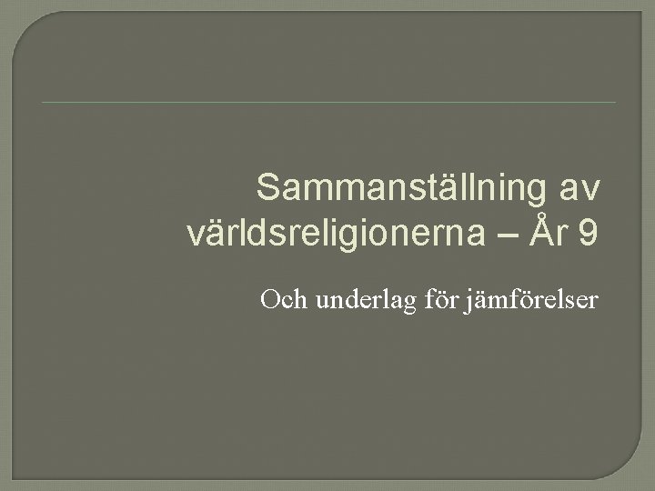 Sammanställning av världsreligionerna – År 9 Och underlag för jämförelser 