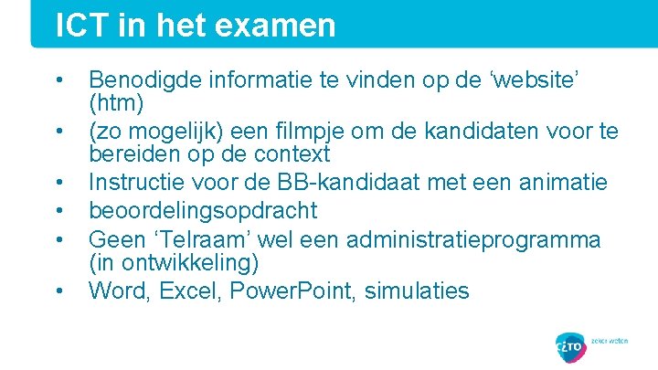 ICT in het examen • • • Benodigde informatie te vinden op de ‘website’
