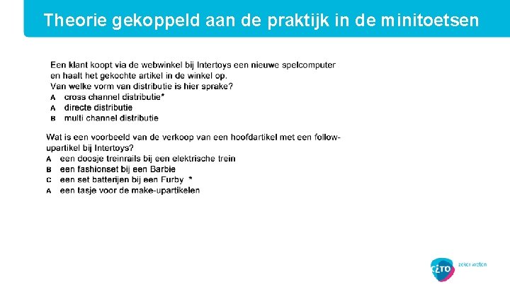 Theorie gekoppeld aan de praktijk in de minitoetsen 