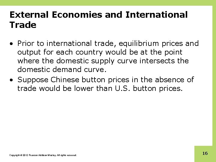 External Economies and International Trade • Prior to international trade, equilibrium prices and output