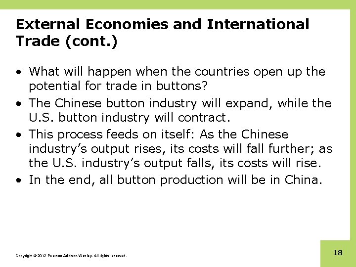 External Economies and International Trade (cont. ) • What will happen when the countries