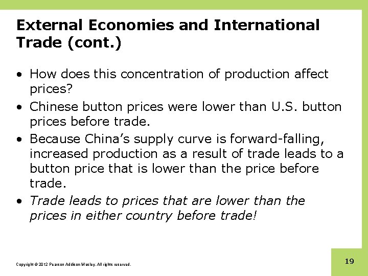 External Economies and International Trade (cont. ) • How does this concentration of production