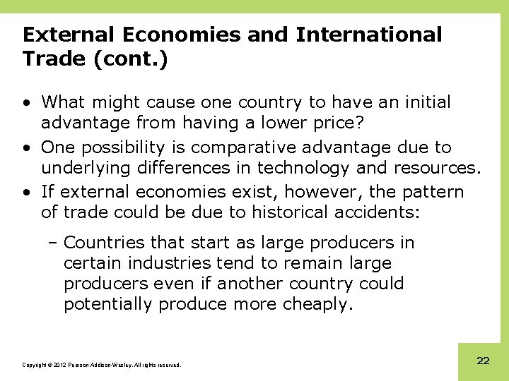 External Economies and International Trade (cont. ) • What might cause one country to