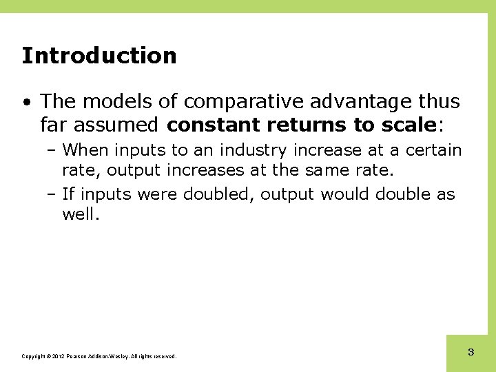 Introduction • The models of comparative advantage thus far assumed constant returns to scale: