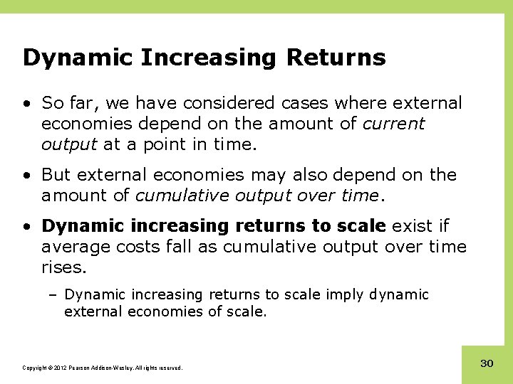 Dynamic Increasing Returns • So far, we have considered cases where external economies depend