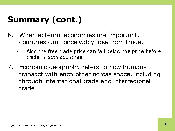 Summary (cont. ) 6. When external economies are important, countries can conceivably lose from