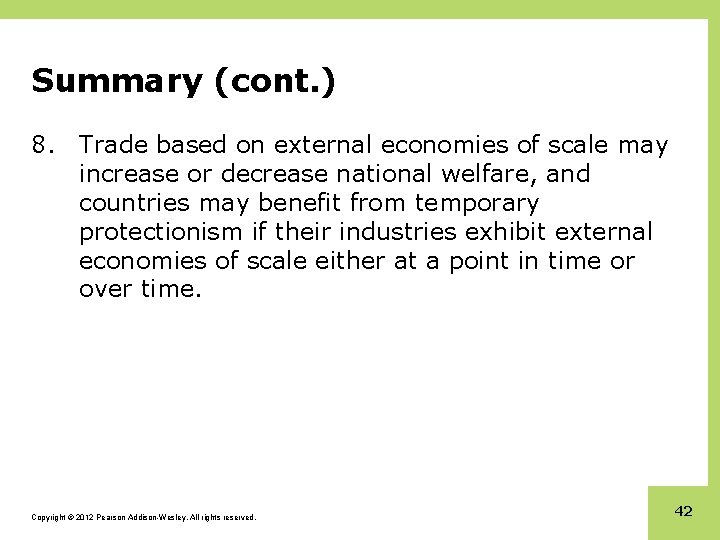 Summary (cont. ) 8. Trade based on external economies of scale may increase or