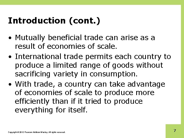 Introduction (cont. ) • Mutually beneficial trade can arise as a result of economies