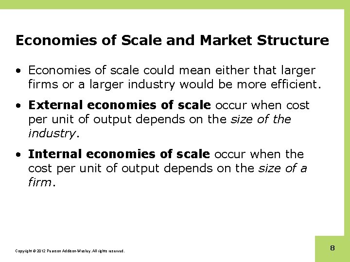 Economies of Scale and Market Structure • Economies of scale could mean either that