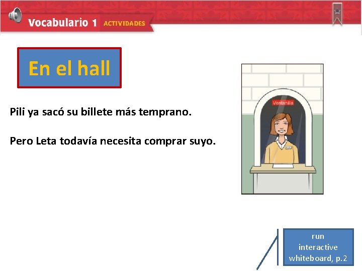 En el hall Pili ya sacó su billete más temprano. Pero Leta todavía necesita