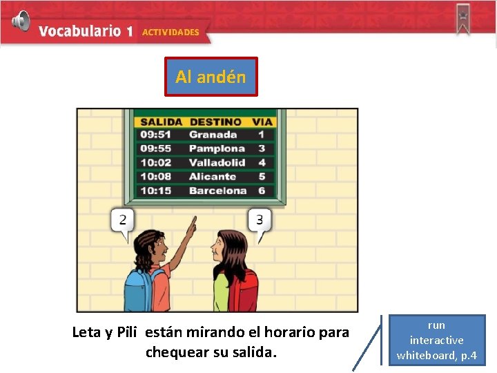 Al andén Leta y Pili están mirando el horario para chequear su salida. run