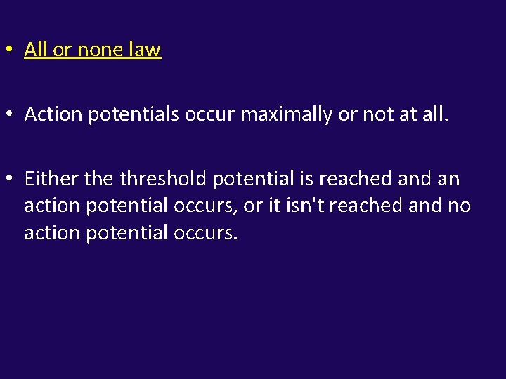 • All or none law • Action potentials occur maximally or not at • All or none law • Action potentials occur maximally or not at