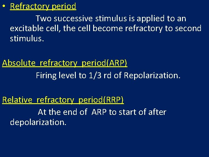 • Refractory period Two successive stimulus is applied to an excitable cell, the • Refractory period Two successive stimulus is applied to an excitable cell, the