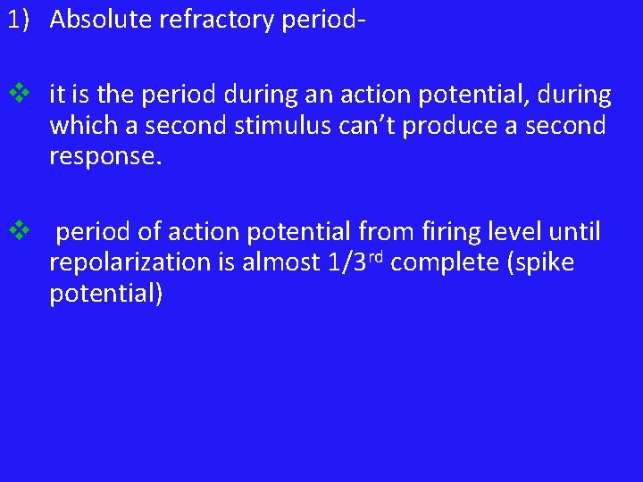 1) Absolute refractory periodv it is the period during an action potential, during which 1) Absolute refractory periodv it is the period during an action potential, during which