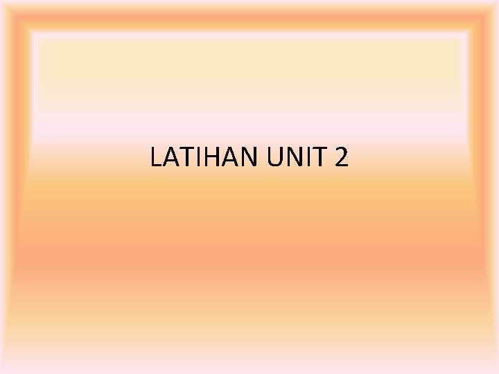 LATIHAN UNIT 2 