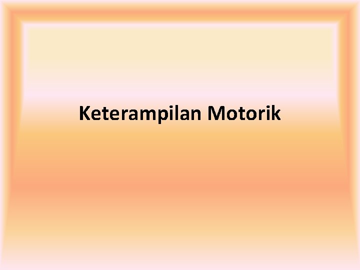 Keterampilan Motorik 