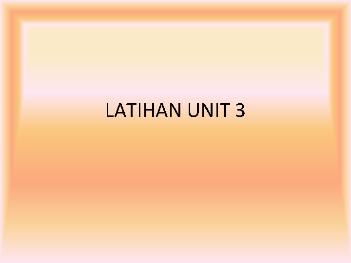 LATIHAN UNIT 3 