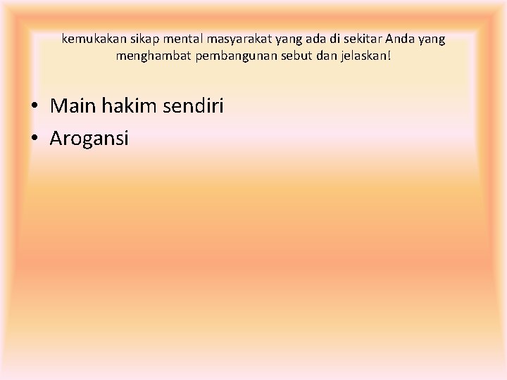 kemukakan sikap mental masyarakat yang ada di sekitar Anda yang menghambat pembangunan sebut dan