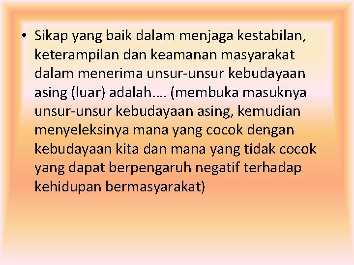  • Sikap yang baik dalam menjaga kestabilan, keterampilan dan keamanan masyarakat dalam menerima