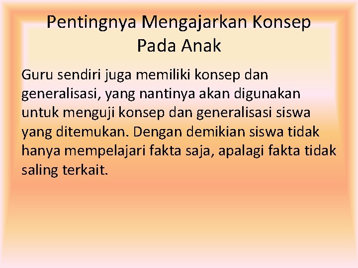 Pentingnya Mengajarkan Konsep Pada Anak Guru sendiri juga memiliki konsep dan generalisasi, yang nantinya