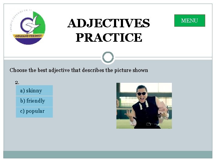 ADJECTIVES PRACTICE Choose the best adjective that describes the picture shown 2. a) skinny