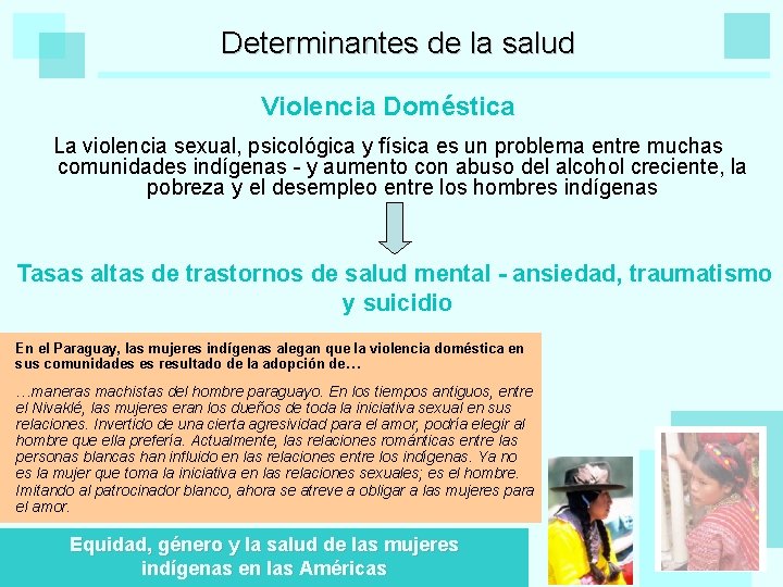 Determinantes de la salud Violencia Doméstica La violencia sexual, psicológica y física es un