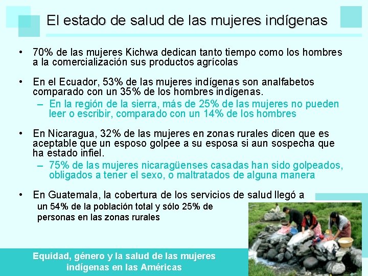 El estado de salud de las mujeres indígenas • 70% de las mujeres Kichwa