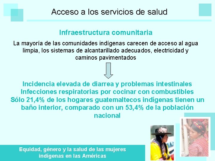 Acceso a los servicios de salud Infraestructura comunitaria La mayoría de las comunidades indígenas